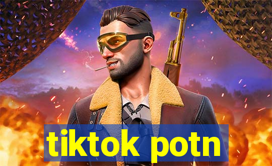 tiktok potn